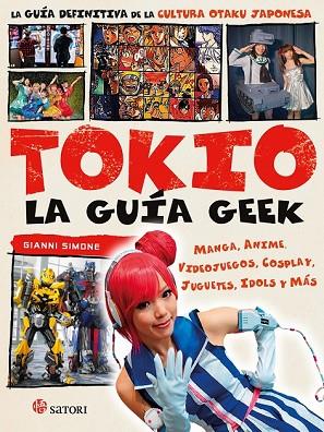 TOKIO, LA GUÍA GEEK | 9788494746734 | SIMONE, GIANNI | Llibreria Drac - Librería de Olot | Comprar libros en catalán y castellano online