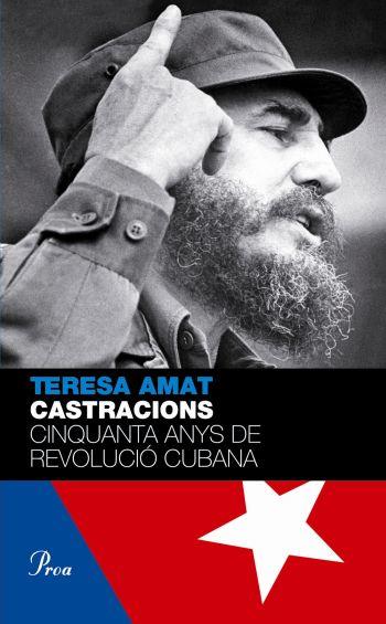 CASTRACIONS. CINQUANTA ANYS DE REVOLUCIO CUBANA | 9788484375043 | AMAT, TERESA | Llibreria Drac - Llibreria d'Olot | Comprar llibres en català i castellà online