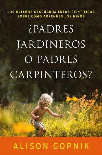 PADRES JARDINEROS O PADRES CARPINTEROS | 9788499986357 | GOPNIK, ALISON | Llibreria Drac - Librería de Olot | Comprar libros en catalán y castellano online