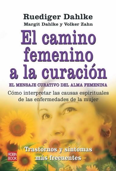 CAMINO FEMENINO A LA CURACION, EL | 9788499170213 | DAHLKE, RUEDIGER | Llibreria Drac - Librería de Olot | Comprar libros en catalán y castellano online