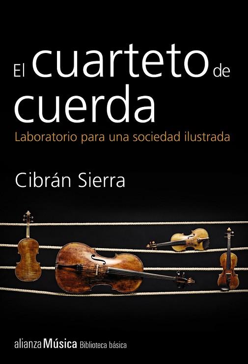 CUARTETO DE CUERDA, EL. LABORATORIO PARA UNA SOCIEDAD ILUSTRADA | 9788420693385 | SIERRA, CIBRÁN | Llibreria Drac - Librería de Olot | Comprar libros en catalán y castellano online