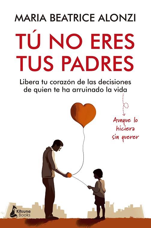 TÚ NO ERES TUS PADRES | 9788416788705 | ALONZI, MARIA BEATRICE | Llibreria Drac - Llibreria d'Olot | Comprar llibres en català i castellà online