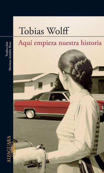 AQUI EMPIEZA NUESTRA HISTORIA | 9788420422749 | WOLFF, TOBIAS | Llibreria Drac - Librería de Olot | Comprar libros en catalán y castellano online