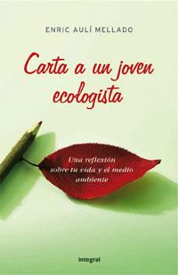 CARTA A UN JOVEN ECOLOGISTA | 9788498670103 | AULI, ENRIC | Llibreria Drac - Librería de Olot | Comprar libros en catalán y castellano online