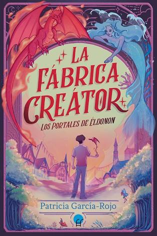 FÁBRICA CREÁTOR, LA (LOS PORTALES DE ÉLDONON 1) | 9788419472588 | GARCIA ROJO, PATRICIA | Llibreria Drac - Llibreria d'Olot | Comprar llibres en català i castellà online