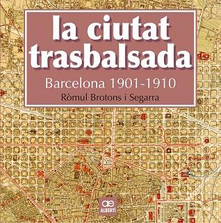 CIUTAT TRASBALSADA. BARCELONA 1901-1910, LA | 9788472461550 | BROTONS, RÒMUL | Llibreria Drac - Llibreria d'Olot | Comprar llibres en català i castellà online