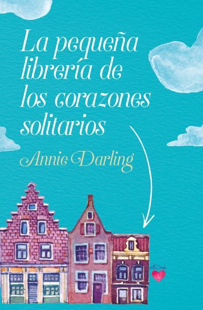 PEQUEÑA LIBRERÍA DE LOS CORAZONES SOLITARIOS, LA | 9788416622931 | DARLING, ANNIE | Llibreria Drac - Llibreria d'Olot | Comprar llibres en català i castellà online