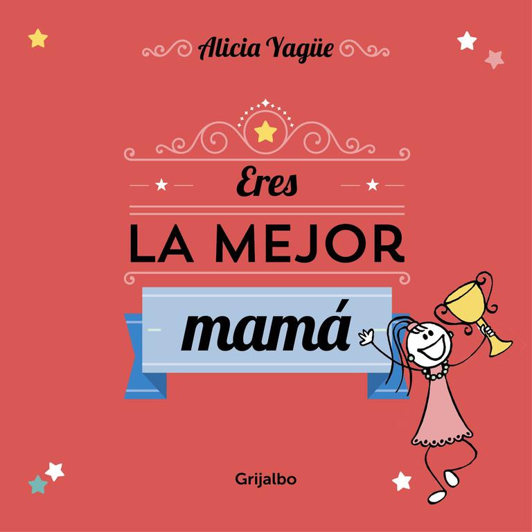 ERES LA MEJOR MAMÁ | 9788416220113 | YAGUE, ALICIA | Llibreria Drac - Librería de Olot | Comprar libros en catalán y castellano online