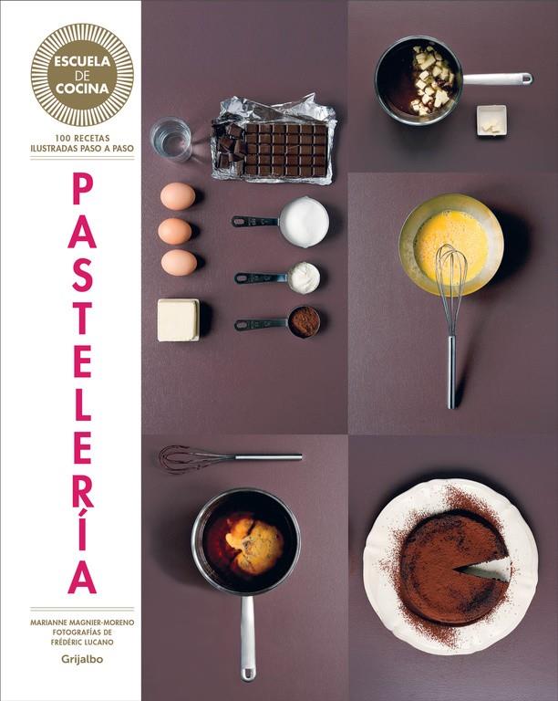 PASTELERÍA (ESCUELA DE COCINA) | 9788416220434 | MAGNIER-MORENO, MARIANNE | Llibreria Drac - Librería de Olot | Comprar libros en catalán y castellano online