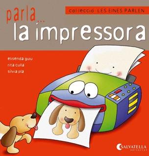 PARLA LA IMPRESSORA. LES EINES PARLEN 3 | 9788484127161 | GUIU, ELISENDA; CULLA, RITA; PLA, SILVIA | Llibreria Drac - Llibreria d'Olot | Comprar llibres en català i castellà online