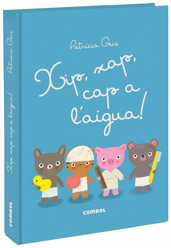 XIP XAP CAP A L'AIGUA! | 9788491012573 | GEIS CONTI, PATRICIA | Llibreria Drac - Librería de Olot | Comprar libros en catalán y castellano online