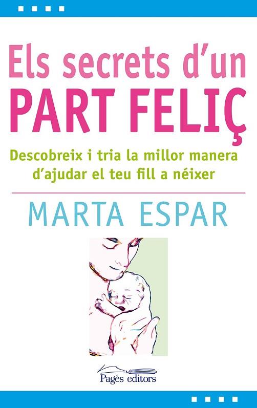 SECRETS D'UN PART FELIÇ, ELS | 9788497799904 | ESPAR, MARTA | Llibreria Drac - Librería de Olot | Comprar libros en catalán y castellano online