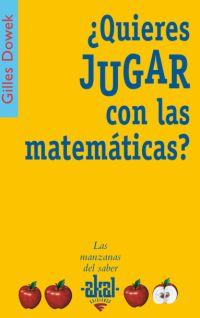 QUIERS JUGAR CON LAS MATEMATICAS ? | 9788446021001 | DOWEK, GILLES | Llibreria Drac - Llibreria d'Olot | Comprar llibres en català i castellà online