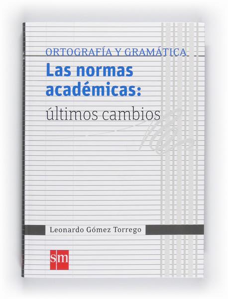 NORMAS ACADEMICAS: ULTIMOS CAMBIOS: ORTOGRAFIA Y GRAMATICA | 9788467548198 | GOMEZ TORREGO, LEONARDO | Llibreria Drac - Librería de Olot | Comprar libros en catalán y castellano online