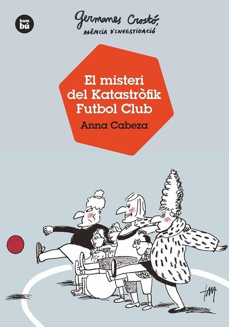 GERMANES CROSTÓ, AGÈNCIA D'INVESTIGACIÓ. EL MISTERI DEL KATASTRÒFIK FUTBOL CLUB | 9788483438121 | CABEZA, ANNA | Llibreria Drac - Librería de Olot | Comprar libros en catalán y castellano online