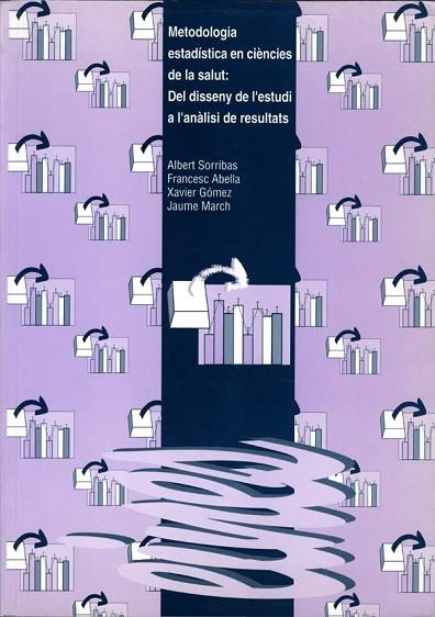 METODOLOGIA ESTADISTICA EN CIENCIES DE LA SALUT: DEL DISSENY | 9788489727946 | SORRIBAS - ABELLA - GOMEZ - MARCH | Llibreria Drac - Librería de Olot | Comprar libros en catalán y castellano online