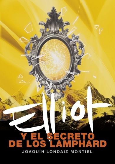 ELLIOT Y EL SECRETO DE LOS LAMPHARD | 9788484414841 | LONDAIZ, JOAQUIN | Llibreria Drac - Librería de Olot | Comprar libros en catalán y castellano online