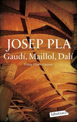 GAUDÍ, MAILLOL, DALÍ | 9788419971487 | PLA, JOSEP | Llibreria Drac - Llibreria d'Olot | Comprar llibres en català i castellà online