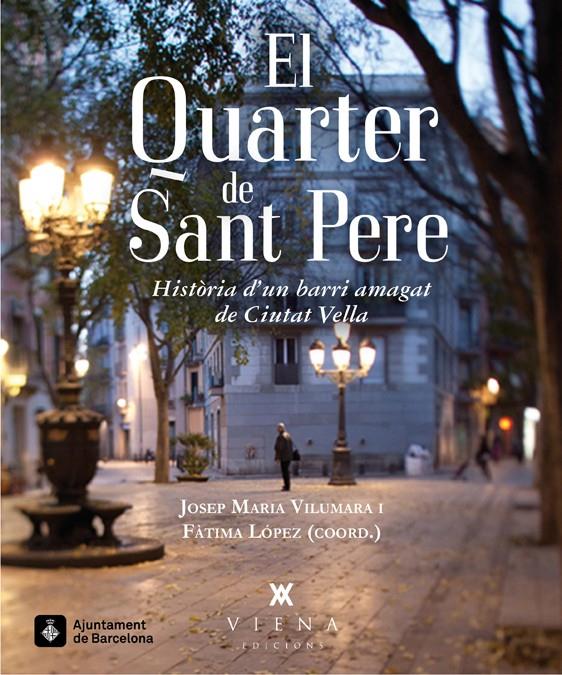 QUARTER DE SANT PERE, EL | 9788483307731 | VILUMARA I LAMARCA, JOSEP M./LÓPEZ PÉREZ, FÀTIMA/DE BARGAS I FÀBREGAS, JAUME/CANALS AROMÍ, M. TERESA | Llibreria Drac - Librería de Olot | Comprar libros en catalán y castellano online