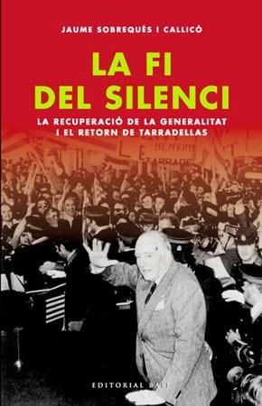 FI DEL SILENCI, LA. RECUPERACIO GENERALITAT I RETORN TARRADE | 9788485031207 | SOBREQUES I CALLICO, JAUME | Llibreria Drac - Llibreria d'Olot | Comprar llibres en català i castellà online