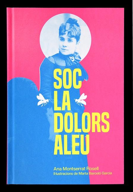 SOC LA DOLORS ALEU | 9788491565826 | MONTSERRAT, ANA | Llibreria Drac - Llibreria d'Olot | Comprar llibres en català i castellà online