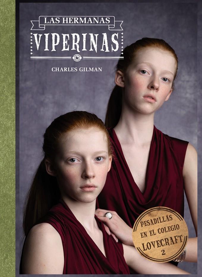 HERMANAS VIPERINAS, LAS ( PESADILLAS EN EL COLEGIO LOVECRAFT 2) | 9788421678213 | GILMAN, CHARLES | Llibreria Drac - Librería de Olot | Comprar libros en catalán y castellano online