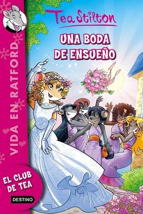 BODA DE ENSUEÑO, UNA (EL CLUB DE TEA Nº20) | 9788408157243 | STILTON, TEA | Llibreria Drac - Llibreria d'Olot | Comprar llibres en català i castellà online