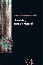 CHERNOBIL, PARAÍSO NATURAL | 9788483672730 | HERNÁNDEZ CATALÁN, ROSARIO | Llibreria Drac - Llibreria d'Olot | Comprar llibres en català i castellà online