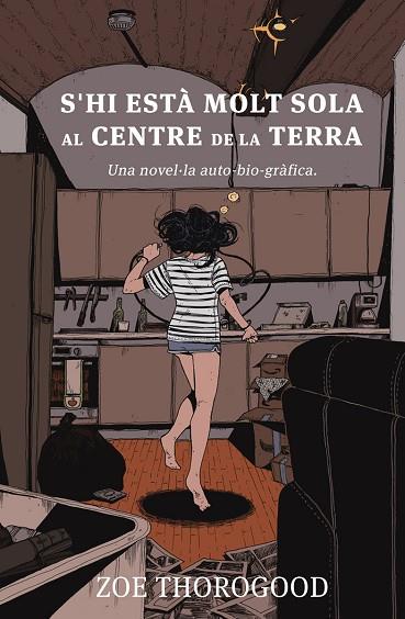 S'HI ESTA MOLT SOLA AL CENTRE DE LA TERRA | 9788467968033 | THOROGOOD, ZOE | Llibreria Drac - Llibreria d'Olot | Comprar llibres en català i castellà online