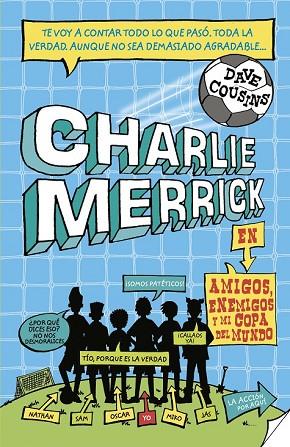 CHARLIE MERRICK. AMIGOS, ENEMIGOS Y MI COPA DEL MUNDO | 9788420417035 | COUSINS, DAVE | Llibreria Drac - Librería de Olot | Comprar libros en catalán y castellano online