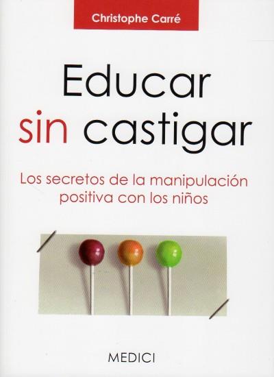 EDUCAR SIN CASTIGAR | 9788497991308 | CARRE, CHRISTOPHE | Llibreria Drac - Llibreria d'Olot | Comprar llibres en català i castellà online