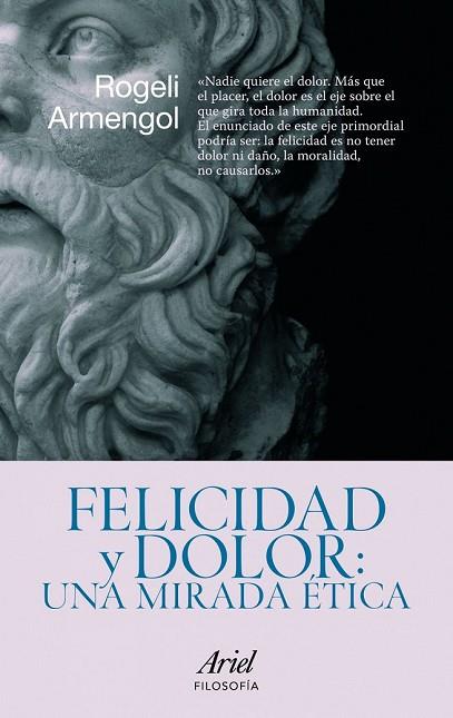 FELICIDAD Y DOLOR UNA MIRADA ETICA | 9788434469099 | ARMENGOL, ROGELI | Llibreria Drac - Llibreria d'Olot | Comprar llibres en català i castellà online