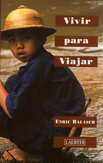 VIVIR PARA VIAJAR | 9788475844916 | BALASCH, ENRIC | Llibreria Drac - Librería de Olot | Comprar libros en catalán y castellano online