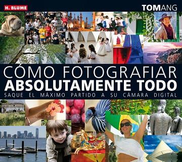 COMO FOTOGRAFIAR ABSOLUTAMENTE TODO | 9788496669222 | ANG, TOM | Llibreria Drac - Llibreria d'Olot | Comprar llibres en català i castellà online