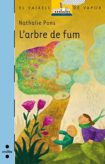 ARBRE DE FUM, L' ( VAIXELL DE VAPOR BLAVA ) | 9788466136198 | PONS, NATHALIE | Llibreria Drac - Llibreria d'Olot | Comprar llibres en català i castellà online