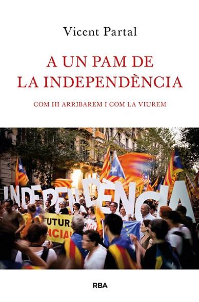 A UN PAM DE LA INDEPENDENCIA | 9788482646183 | PARTAL, VICENT | Llibreria Drac - Llibreria d'Olot | Comprar llibres en català i castellà online