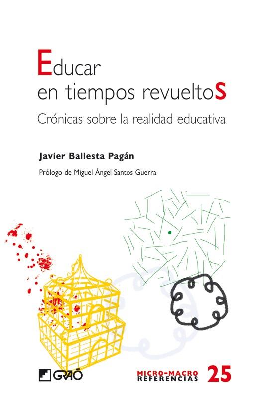 EDUCAR EN TIEMPOS REVUELTOS | 9788478277780 | BALLESTA, JAVIER | Llibreria Drac - Llibreria d'Olot | Comprar llibres en català i castellà online