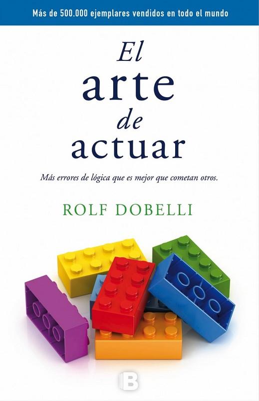 ARTE DE ACTUAR, EL | 9788466659772 | DOBELLI, ROLF | Llibreria Drac - Llibreria d'Olot | Comprar llibres en català i castellà online