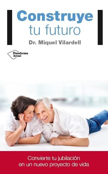 CONSTRUYE TU FUTURO | 9788416429141 | VILARDELL, DR. MIQUEL | Llibreria Drac - Llibreria d'Olot | Comprar llibres en català i castellà online