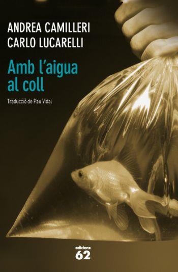 AMB L'AIGUA AL COLL | 9788429768756 | CAMILLERI, ANDREA; LUCARELLI, CARLO | Llibreria Drac - Llibreria d'Olot | Comprar llibres en català i castellà online