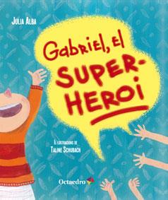 GABRIEL, EL SUPERHEROI | 9788499217642 | ALBA, JULIA; SCHUBACH, TALINE | Llibreria Drac - Llibreria d'Olot | Comprar llibres en català i castellà online