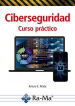 CIBERSEGURIDAD. CURSO PRÁCTICO | 9788410360099 | MATA, ARTURO ENRIQUE | Llibreria Drac - Llibreria d'Olot | Comprar llibres en català i castellà online