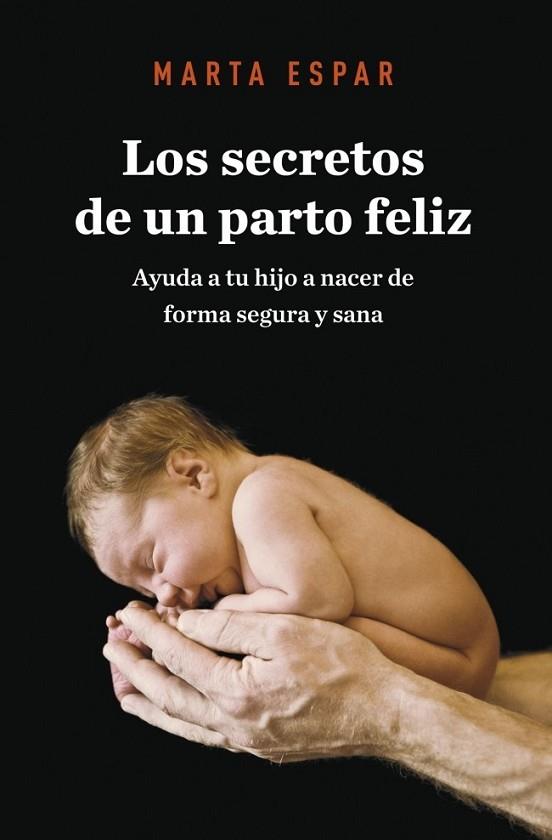 SECRETOS DE UN PARTO FELIZ, LOS | 9788425345623 | ESPAR, MARTA | Llibreria Drac - Librería de Olot | Comprar libros en catalán y castellano online