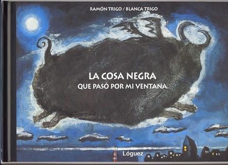 COSA NEGRA QUE PASO POR MI VENTANA, LA | 9788496646100 | TRIGO, BLANCA | Llibreria Drac - Librería de Olot | Comprar libros en catalán y castellano online