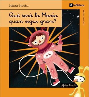 QUE SERA LA MARIA QUAN SIGUI GRAN | 9788424620974 | SORRIBAS, SEBASTIA | Llibreria Drac - Llibreria d'Olot | Comprar llibres en català i castellà online