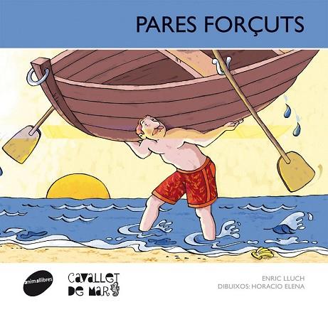 PARES FORÇUTS (CAVALLET DE MAR 13) | 9788415095682 | LLUCH, ENRIC | Llibreria Drac - Librería de Olot | Comprar libros en catalán y castellano online