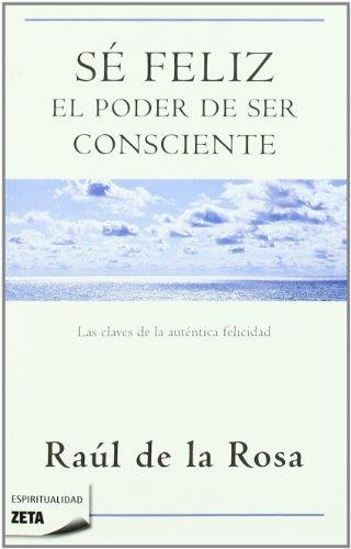 SE FELIZ. EL PODER DE SER CONSCIENTE | 9788498723076 | DE LA ROSA, RAUL | Llibreria Drac - Librería de Olot | Comprar libros en catalán y castellano online