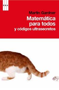 MATEMATICAS PARA TODOS (Y CODIGOS ULTRASECRETOS) | 9788490060438 | GARDNER, MARTIN | Llibreria Drac - Librería de Olot | Comprar libros en catalán y castellano online