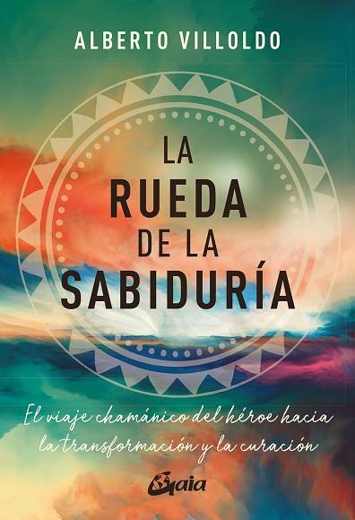 RUEDA DE LA SABIDURÍA, LA | 9788411081214 | VILLOLDO, ALBERTO | Llibreria Drac - Llibreria d'Olot | Comprar llibres en català i castellà online