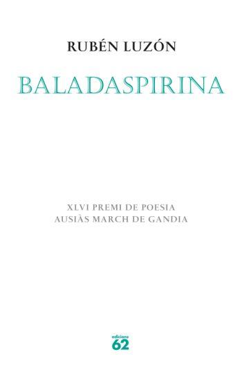 BALADASPIRINA. XLVI PREMI POESIA AUSIAS MARCH DE GANDIA | 9788429761801 | LUZON, RUBEN | Llibreria Drac - Llibreria d'Olot | Comprar llibres en català i castellà online